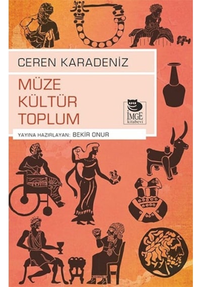 Müze Kültür Toplum - Ceren Karadeniz - İmge Kitabevi