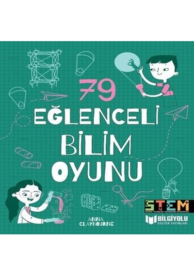 79 Eğlenceli Bilim Oyunu - Anna Claybourne - Bilgiyolu Kültür Yayınları