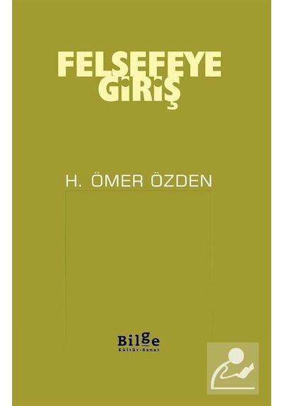 Felsefeye Giriş - H. Ömer Özden - Bilge Kültür Sanat