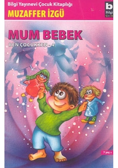 Ben Çocukken 4-Mum Bebek - Muzaffer İzgü - Bilgi Yayınevi