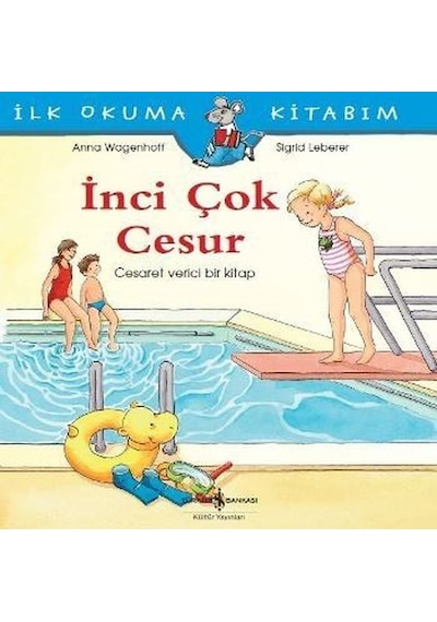 İlk Okuma Kitabım-İnci Çok Cesur - Anna Wagenhoff - İş Bankası Kültür Yayınları
