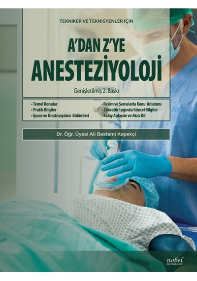 A’Dan Z’Ye Anesteziyoloji: Tekniker Ve Teknisyenler İçin