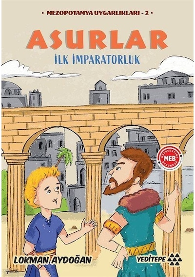 Asurlar - İlk İmparatorluk - Mezopotamya Uygarlıkları 2 - Lokman Aydoğan - Yeditepe Yayınevi
