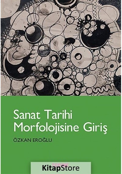 Sanat Tarihi Morfolojisine Giriş - Özkan Eroğlu - Tekhne Yayınları