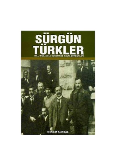 Sürgün Türkler Milli Mücadele Döneminde Malta Sürgünleri - Mehmet Akif Bal İlk Baskı 2007