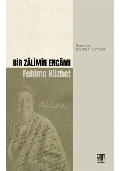 Bir Zalimin Encamı Fehime Nüzhet / Dinçer Öztürk