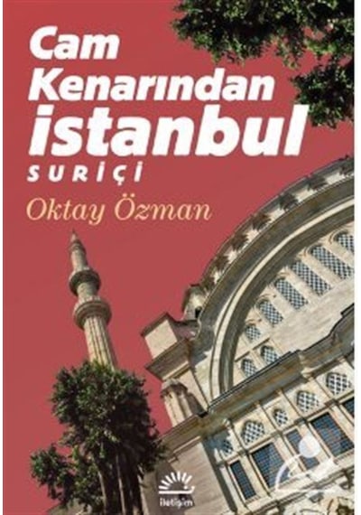 Cam Kenarından İstanbul Suriçi / Oktay Özman