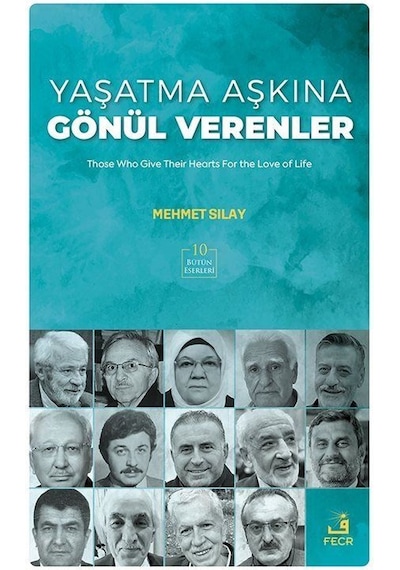 Yaşatma Aşkına Gönül Verenler / Mehmet Sılay