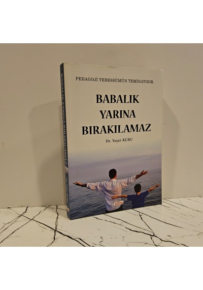Babalık Yarına Bırakılamaz