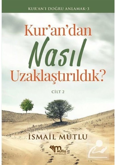 Kur'an'dan Nasıl Uzaklaştırıldık? Cilt 2 / İsmail Mutlu