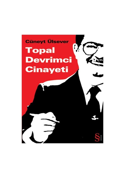 Topal Devrimci Cinayeti - Cüneyt Ülsever - Everest Yayınları