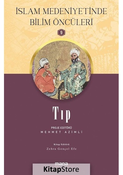 Tıp - İslam Medeniyetinde Bilim Öncüleri 9- Mana Yayınları