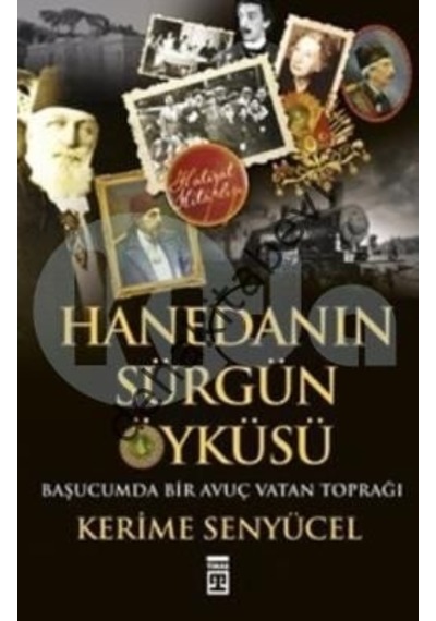 Hanedanın Sürgün Öyküsü - Kerime Şenyücel - Timaş Yayınları