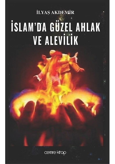 İslamda Güzel Ahlak Ve Alevilik / İlyas Akdemir