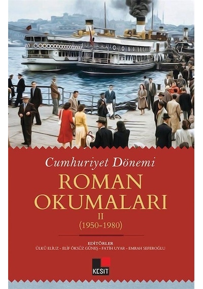 Cumhuriyet Dönemi Roman Okumaları 2: 1950 - 1980- Kesit Yayınları