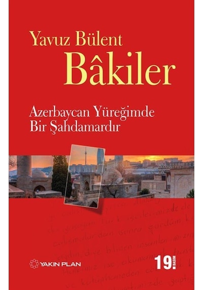 Azerbaycan Yüreğimde Bir Şahdamardır / Yavuz Bülent Bakiler 9786055027513
