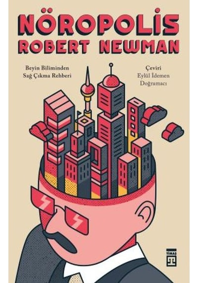 Nöropolis  -  Beyin Biliminden Sağ Çıkma Rehberi  -  Robert Newman  -  Timaş Yayınları