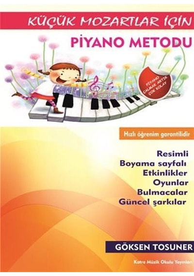 Küçük Mozartlar İçin Piyano Metodu - Göksen Tosuner - Katre Müzik Okulu Yayınları