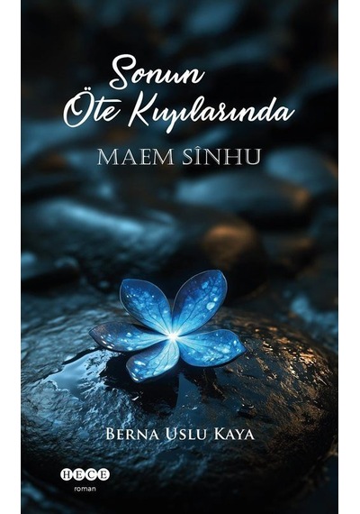 Sonun Öte Kıyılarında Maem Sinhu / Berna Uslu Kaya