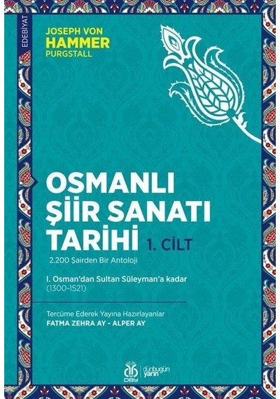 Osmanlı Şiir Sanatı Tarihi 1.Cilt - 1. Osman'dan Sultan Süleyman'a kadar (1300 - 1521) - Joseph Von Hammer Purgstall - DBY Yayınları
