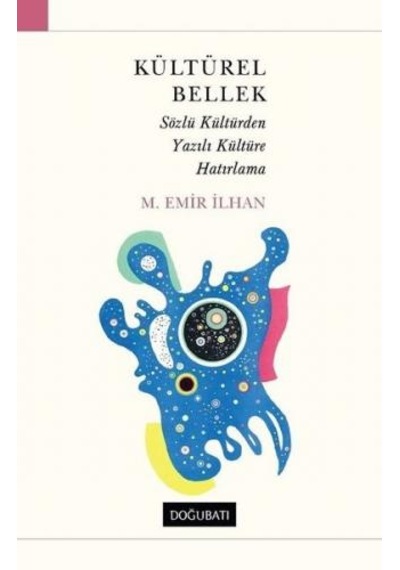 Kültürel Bellek-Sözlü Kültürden Yazılı Kültüre Hatırlama - Emir İlhan - Doğu Batı Yayınları