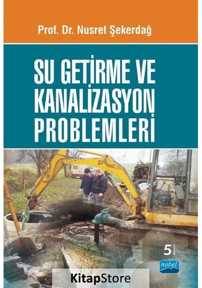 Su Getirme ve Kanalizasyon Problemleri  - Nusret Şekerdağ  - Nobel Akademik Yayıncılık