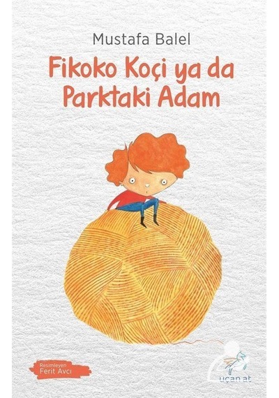Fikoko Koçi Ya Da Parktaki Adam / Mustafa Balel