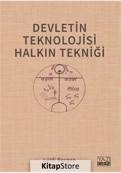 Devletin Teknolojisi Halkın Tekniği - Lütfi Bergen - Yazıgen Yayınevi