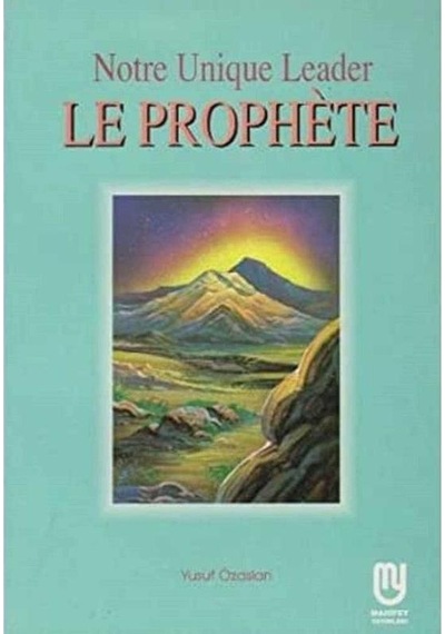 Notre Unique Leader Le Prophete - Yusuf Özaslan - Yusuf Özaslan 1.baskı