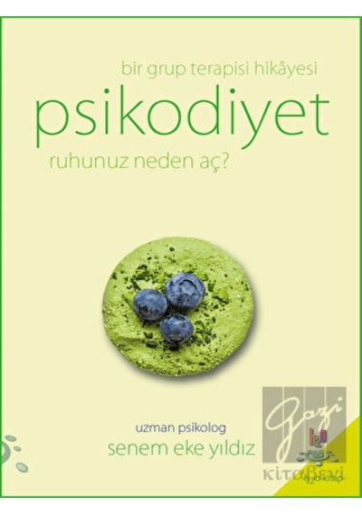Psikodiyet-Bir Grup Terapisi Hikayesi-Ruhunuz Neden Aç? - Senem Eke Yıldız - h2o Kitap