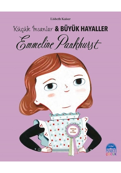 Emmeline Pankhurst-Küçük İnsanlar ve Büyük Hayaller - Lisbeth Kaiser - Martı Yayınları