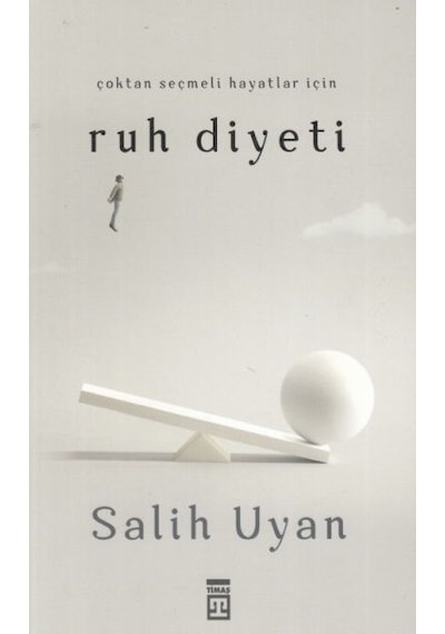 Çoktan Seçmeli Hayatlar İçin Ruh Diyeti - Salih Uyan - Timaş Yayınları