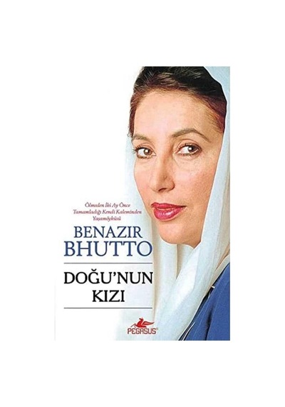 Doğu'nun Kızı Ölmeden 2 Ay Önce Tamamladığı Kendi Kaleminin Yaşam Öyküsü Cep Boy - Benazir Bhutto