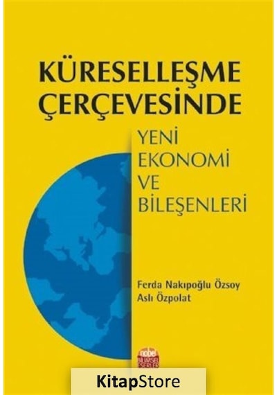 Küreselleşme Çerçevesinde Yeni Ekonomi ve Bileşenleri- Nobel Bilimsel Eserler
