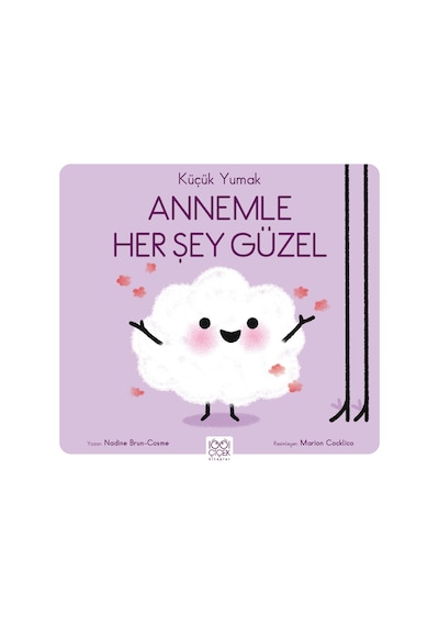Küçük Yumak Annemle Her Şey Güzel 1001 Çiçek Kitaplar