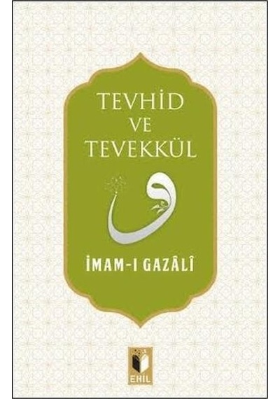Tevhid ve Tevekkül - İmam Gazali - Ehil