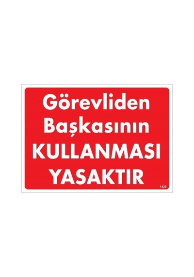 Görevliden Başkasının Kullanması Yasaktır Uyarı Levhası 25x35 Kod:1425 - Rxlu-286567