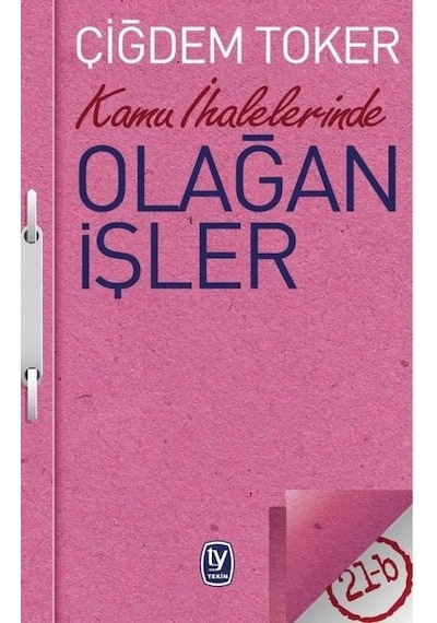 Kamu İhalelerinde Olağan İşler - Çiğdem Toker - Tekin Yayınevi