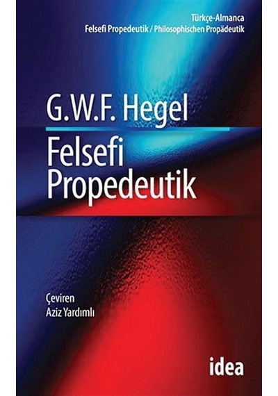 Felsefi Propedeutik - Georg Wilhelm Friedrich Hegel - İdea Yayınevi