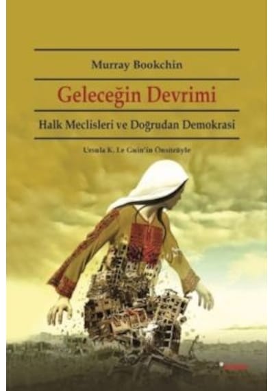 Geleceğin Devrimi: Halk Meclisleri ve Doğrudan Demokrasi Ursula K