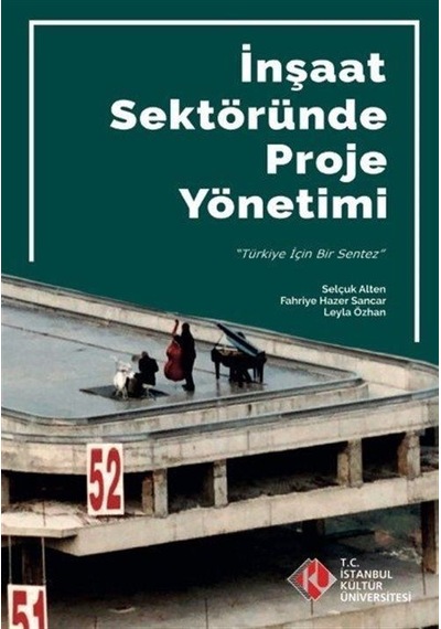 İnşaat Sektöründe Proje Nasıl Yönetilir?-Türkiyenin Projeleri - Fahriye Hazer Sancar - İstanbul Kültür Üniversitesi