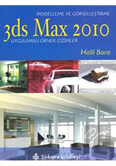 3ds Max 2010 - Modelleme ve Görselleştirme - Halil Bora - Türkmen Kitabevi