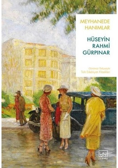 Meyhanede Hanımlar - Günümüz Türkçesiyle Türk Edebiyatı Klasikleri - Hüseyin Rahmi Gürpınar - İthaki Yayınları