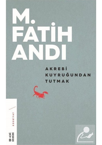 Mercankitap- Akrebi Kuyruğundan Tutmak / Prof. Dr. M. Fatih Andı