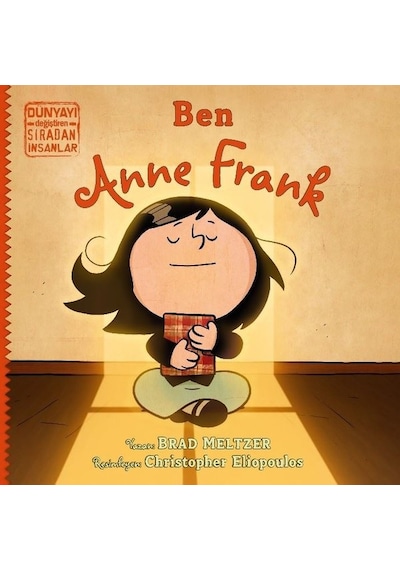 Ben Anne Frank - Dünyayı Değiştiren Sıradan İnsanlar - Brad Meltzer - İndigo Çocuk