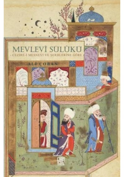Mevlevi Sülükü: Cezire-i Mesnevi ve Şerhlerine Göre - Ali Çoban - Palet Yayınları