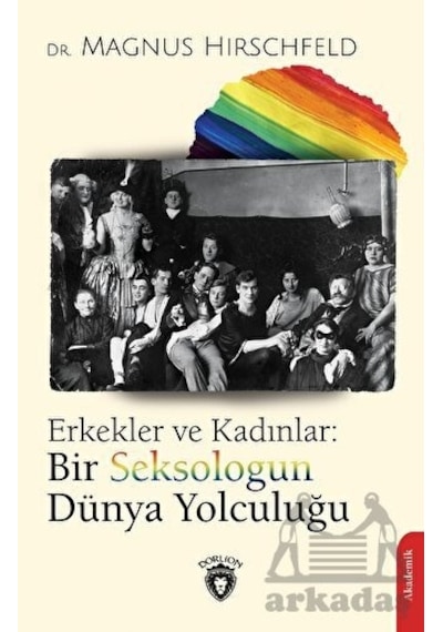 Erkekler ve Kadınlar: Bir Seksologun Dünya Yolculuğu - Magnus Hirschfeld - Dorlion Yayınevi