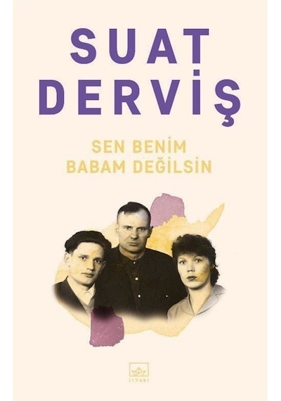 Sen Benim Babam Değilsin / Suat Derviş