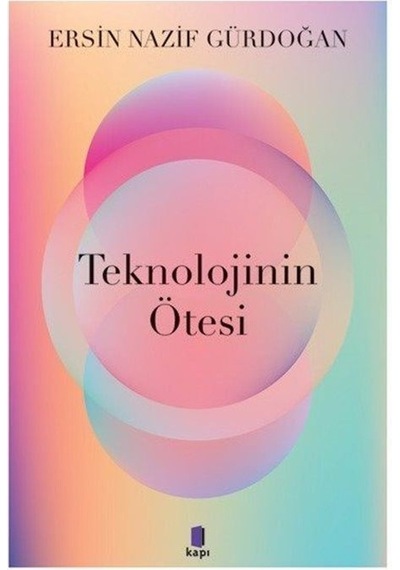 Teknolojinin Ötesinde  - Ersin Nazif Gürdoğan  - Kapı Yayınları