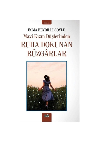Mavi Kızın Düşlerinden Ruha Dokunan Rüzgarlar - Esma Beydilli Soylu - İzan Yayıncılık